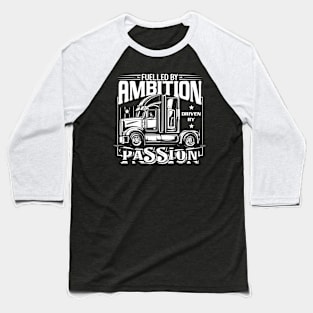 Fuelled By Ambition Driven By Passion Baseball T-Shirt